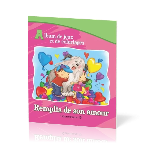 REMPLIS DE SON AMOUR - 1 CORINTHIENS 13 - ALBUM DE JEUX ET COLORIAGES