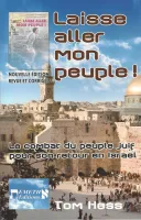 LAISSE ALLER MON PEUPLE - LE COMBAT DU PEUPLE JUIF POUR SON RETOUR EN ISRAEL