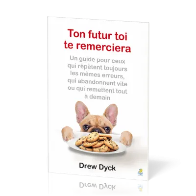 Ton futur toi te remerciera - Un guide pour ceux qui répétent les mêmes erreurs...