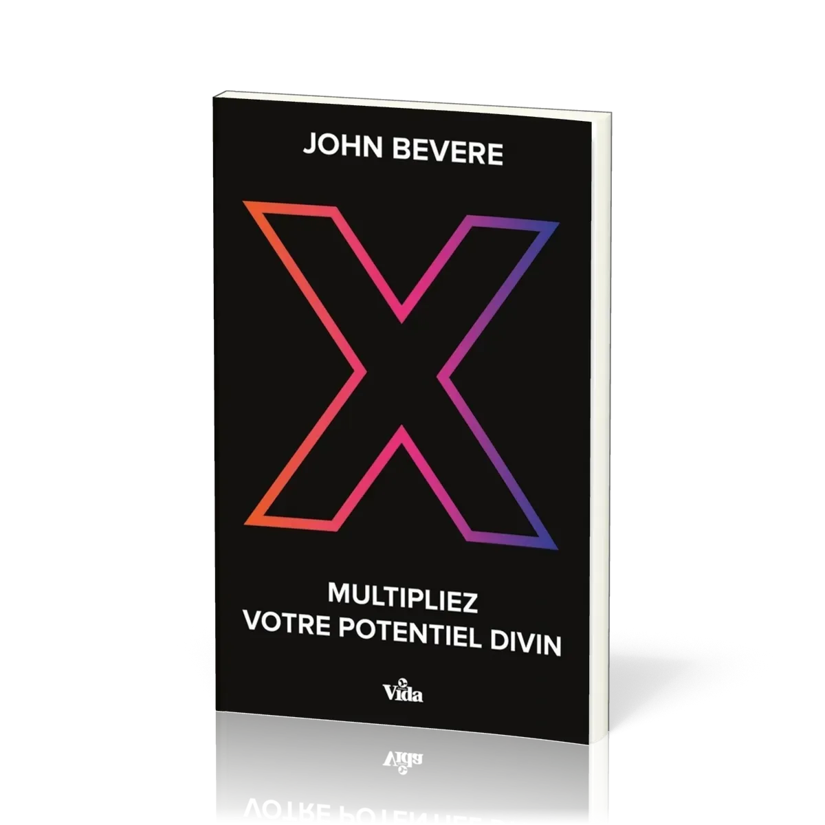 X - Multipliez votre potentiel divin
