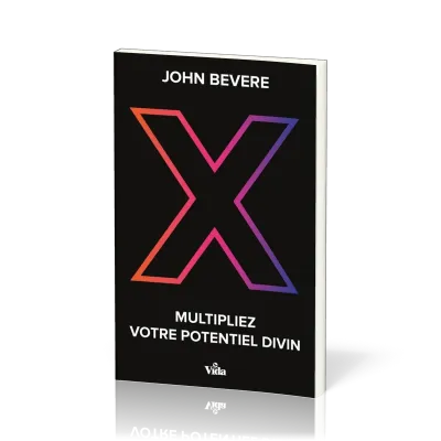 X - Multipliez votre potentiel divin