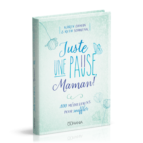 Juste une pause, Maman ! - 100 méditations pour souffler