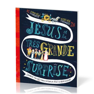 Jésus et la très grande surprise  - Comment être prêt pour le retour de Jésus : la vraie histoire