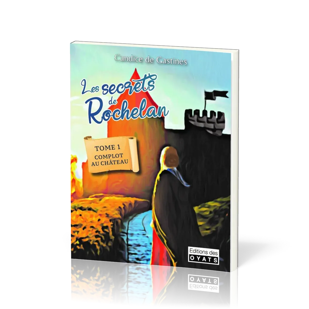 Secrets de Rochelan (les) tome1 - complot au château