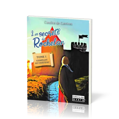 Secrets de Rochelan (les) tome1 - complot au château