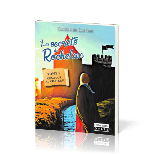 Secrets de Rochelan (les) tome1 - complot au château