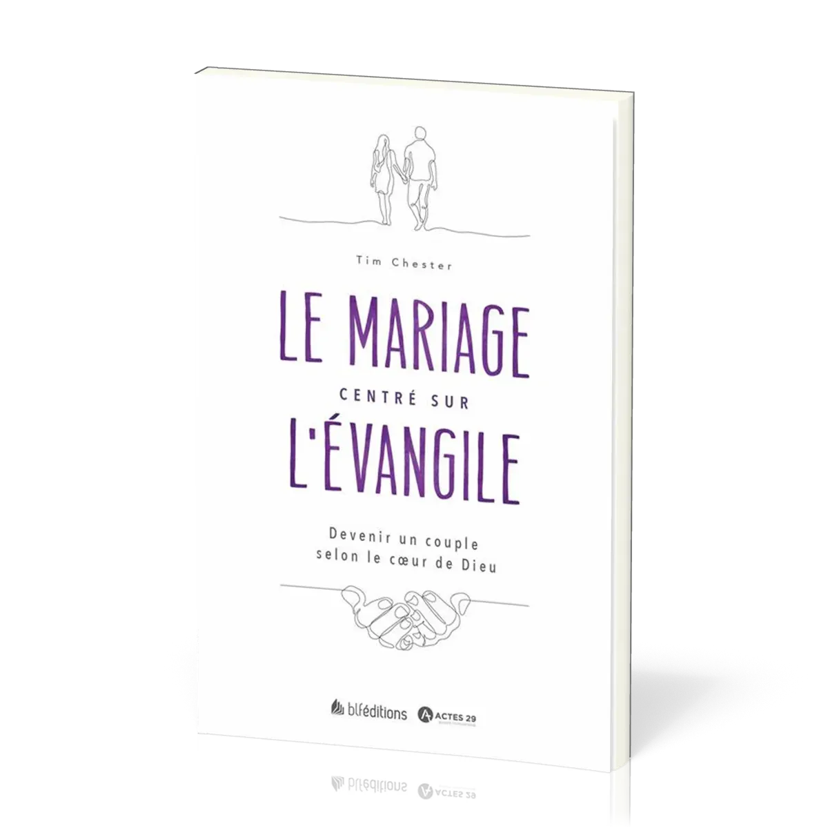 Mariage centré sur l'évangile (Le)