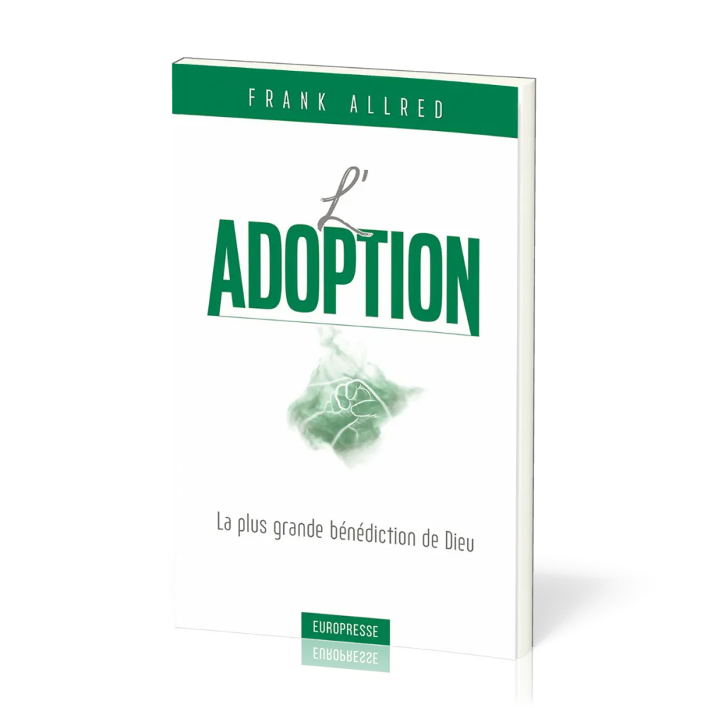 Adoption (L') - La plus grande bénédiction de Dieu