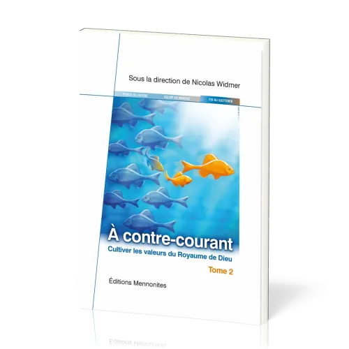A contre-courant - cultiver les valeurs du royaume vol 2