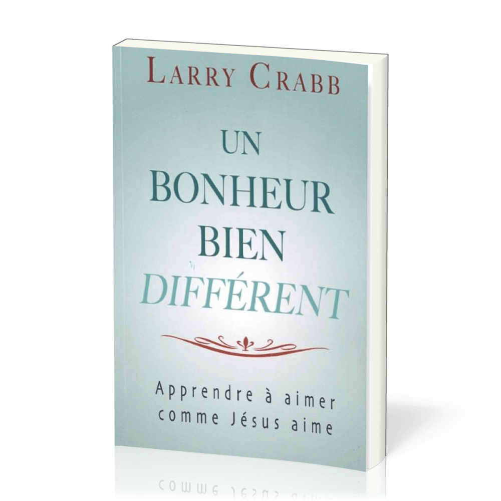 Un bonheur bien différent, apprendre à aimer comme Jésus aime