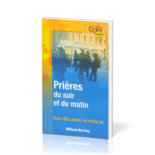 PRIERES DU SOIR ET DU MATIN - VOL. 1 - NO. 3 - PARLER A DIEU COMME A SON MEILLEUR AMI