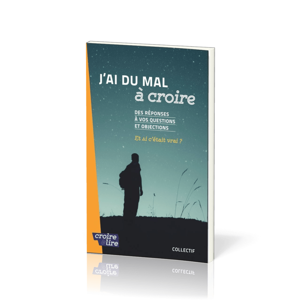 J'ai du mal à coire - Des réponses à vos questions et objections Tome 2