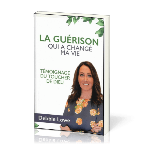 Guérison qui a changé ma vie, témoignage