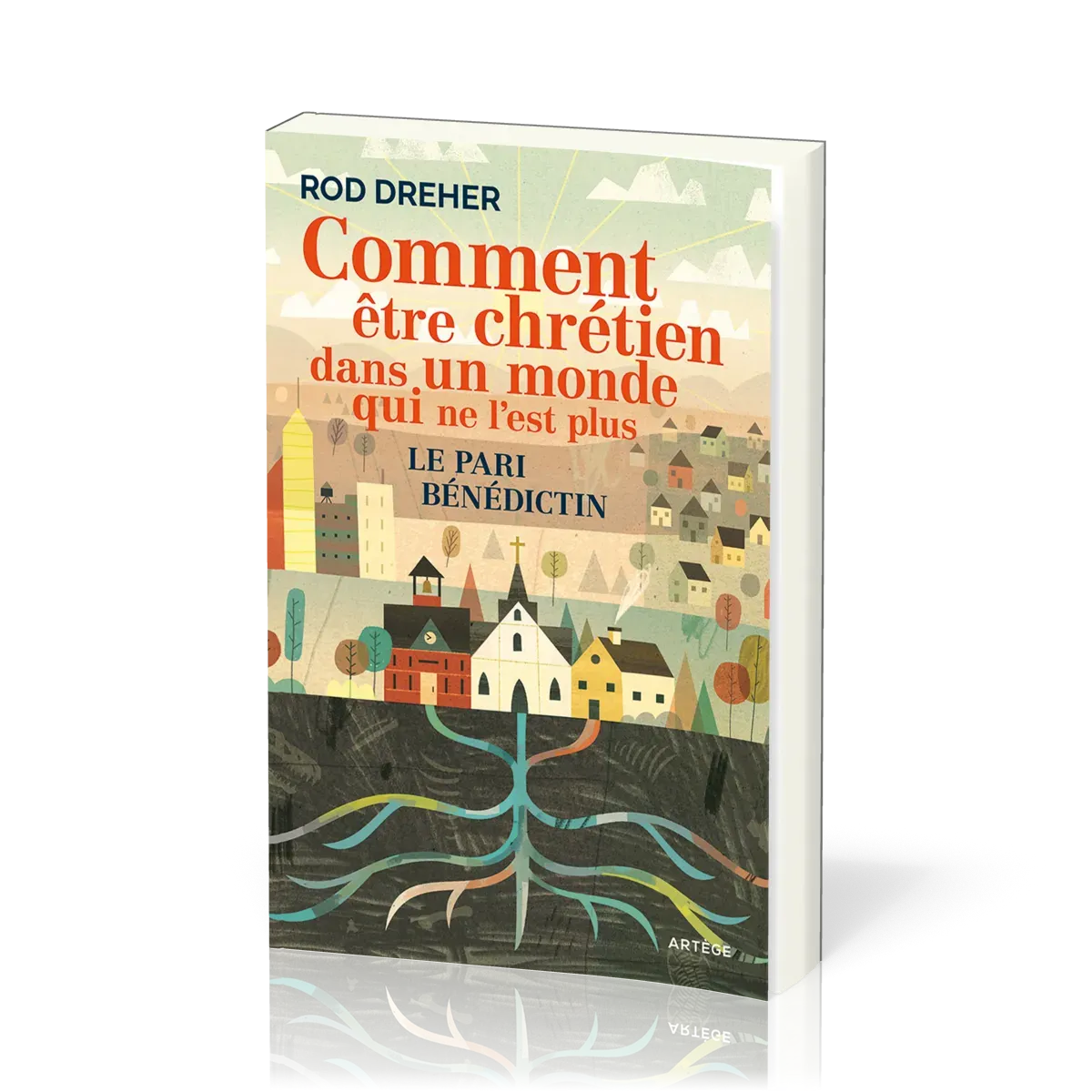 Comment être chrètien dans un monde qui ne l'est plus