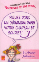 PIQUEZ DONC UN GERANIUM DANS VOTRE CHAPEAU ET SOURIEZ