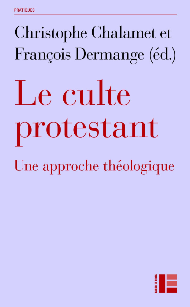 Culte protestant (le), une approche théologique