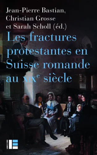 Fractures protestantes en Suisse romande au XIX siècle (les)