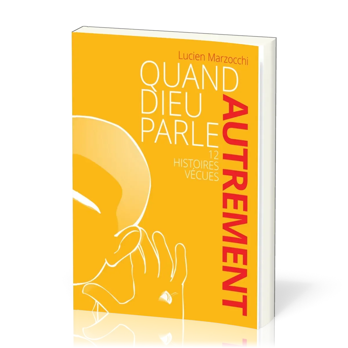 Quand Dieu parle - 12 histoires vécues