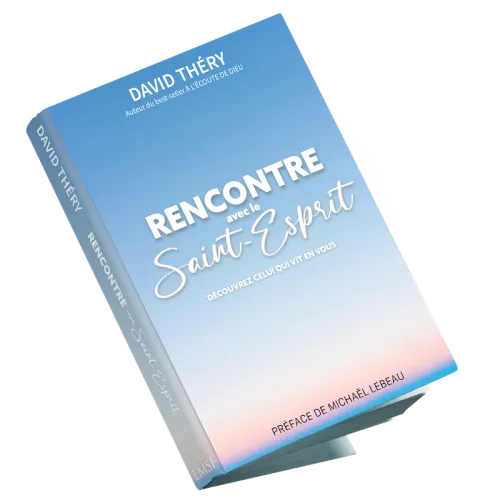 Rencontre avec le Saint-Esprit - Découvrez Celui qui vit en vous