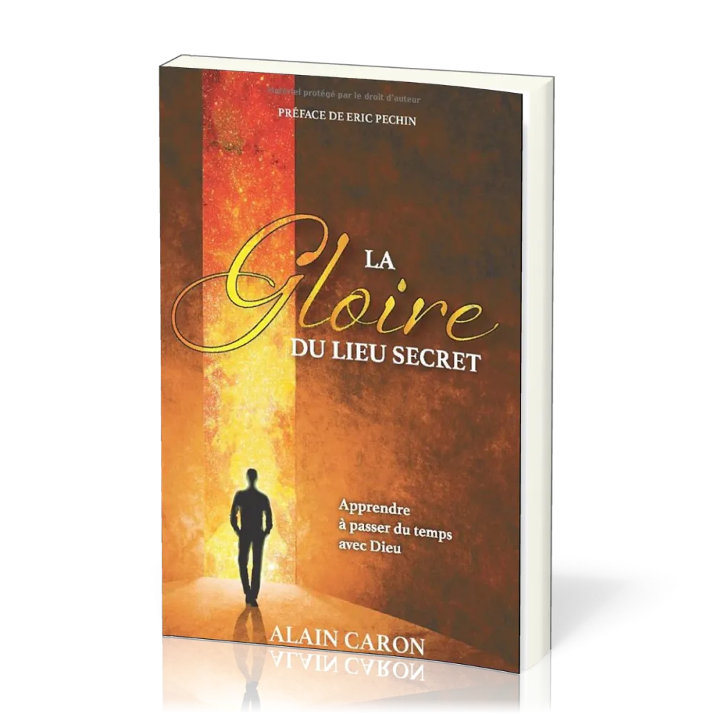 Gloire du lieu secret (La) - Apprendre à passer du temps avec Dieu