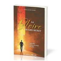 Gloire du lieu secret (La) - Apprendre à passer du temps avec Dieu