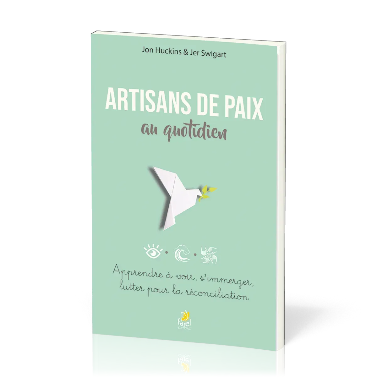 Artisans de paix au quotidien - Apprendre à voir, s'immerger, lutter pour la réconciliation