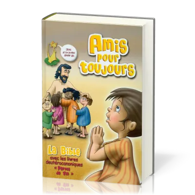 AMIS POUR TOUJOURS - AVEC DEUTEROCANONIQUES - BIBLE PAROLE DE VIE POUR ENFANTS