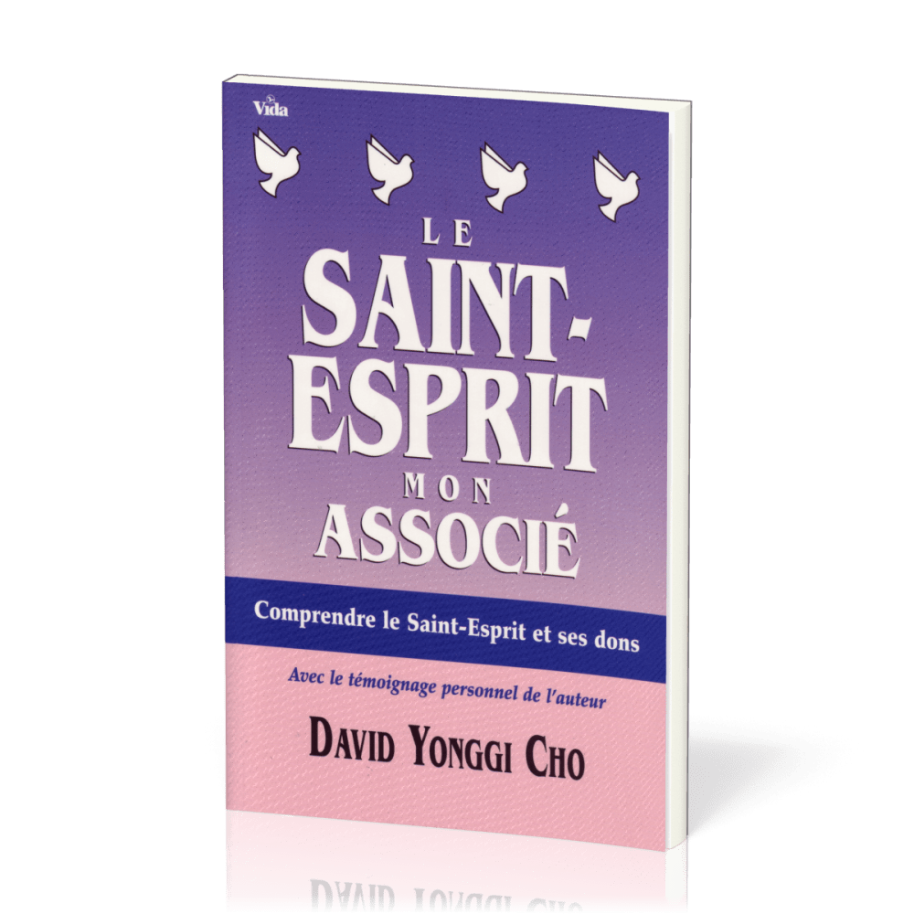 SAINT ESPRIT MON ASSOCIE (LE) - COMPRENDRE LE SAINT ESPRIT ET SES DONS