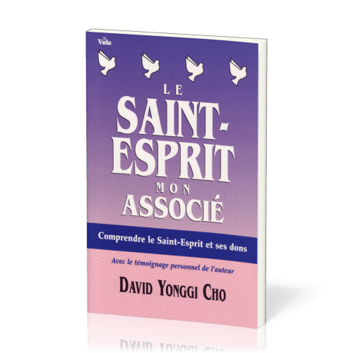 SAINT ESPRIT MON ASSOCIE (LE) - COMPRENDRE LE SAINT ESPRIT ET SES DONS
