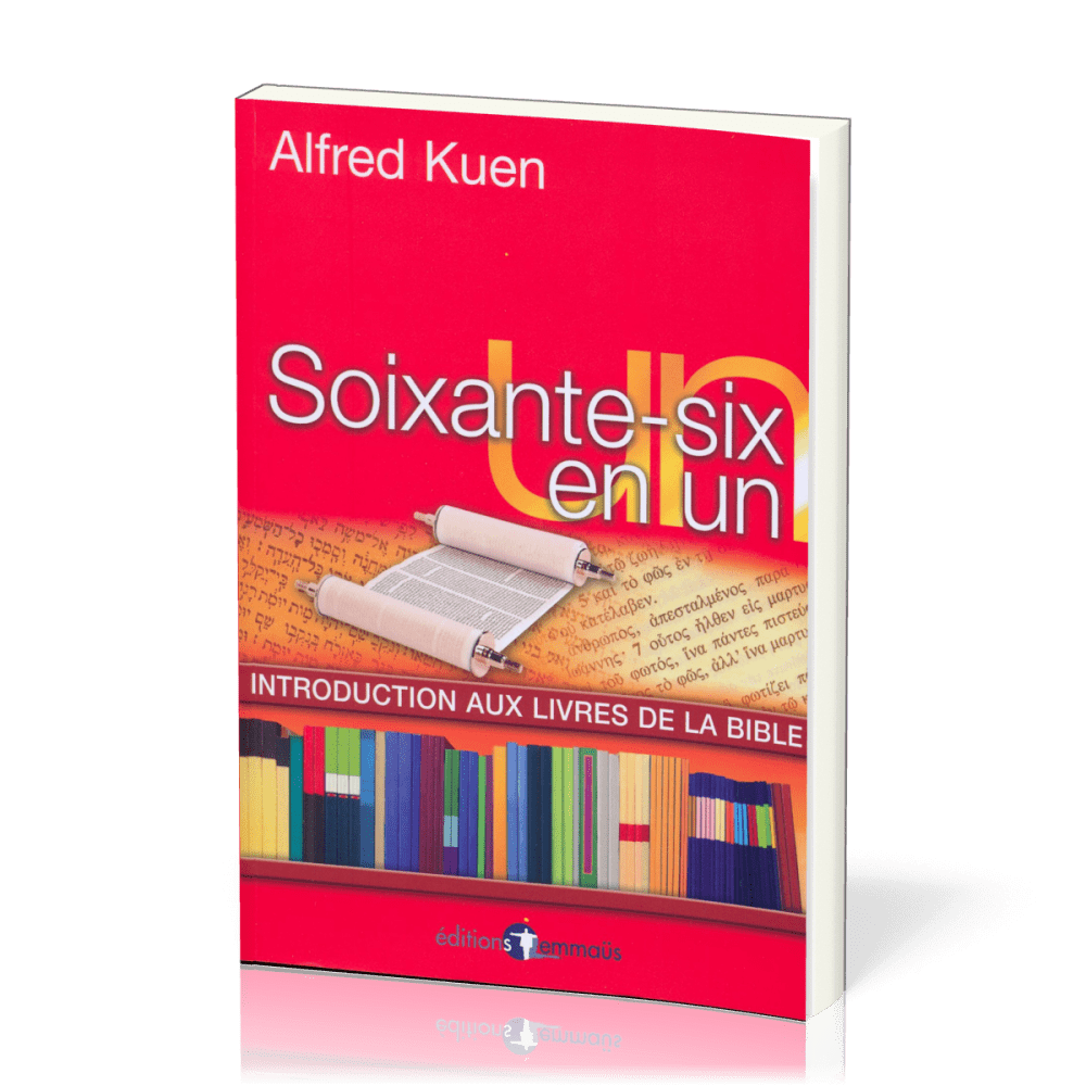 SOIXANTE-SIX EN UN - INTRODUCTION AUX LIVRES DE LA BIBLE