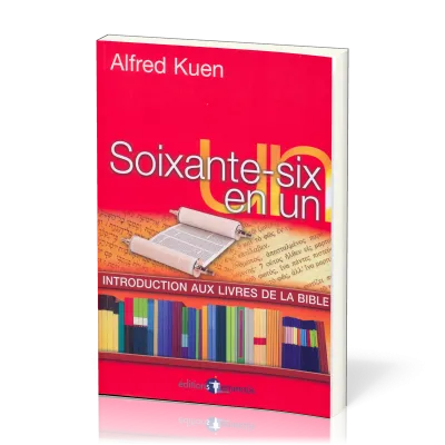 SOIXANTE-SIX EN UN - INTRODUCTION AUX LIVRES DE LA BIBLE