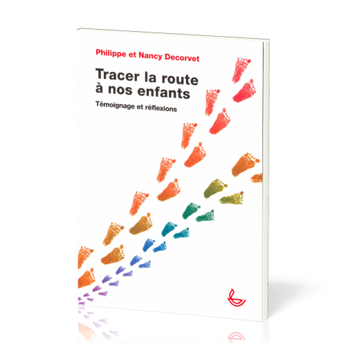 TRACER LA ROUTE A NOS ENFANTS - TEMOIGNAGE ET REFLEXIONS