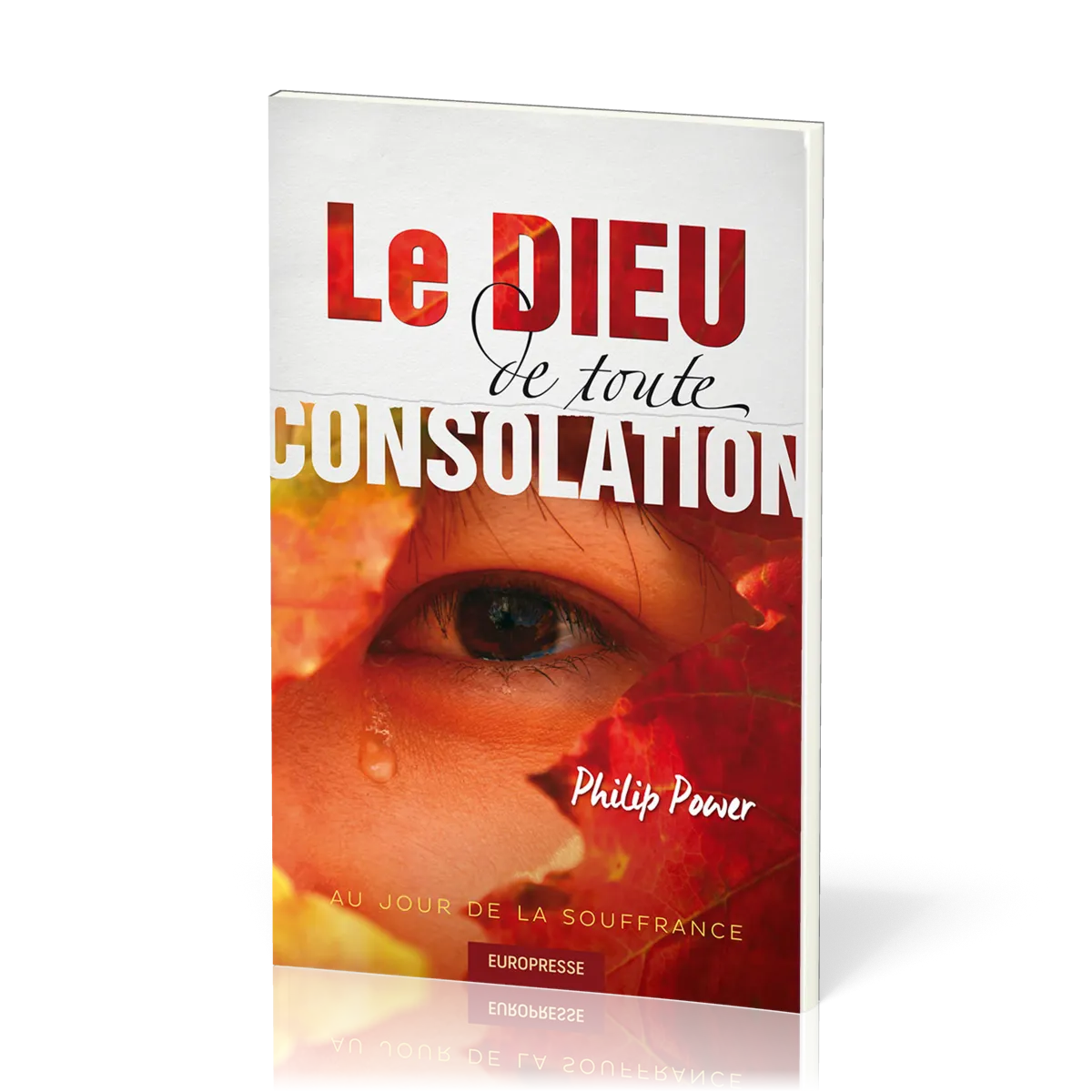 DIEU DE TOUTE CONSOLATION (LE) - AU JOUR DE LA SOUFFRANCE