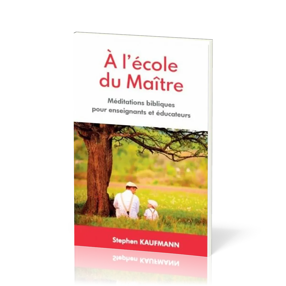 A l'école du Maître, méditations biblique pour enseignants et éducateurs