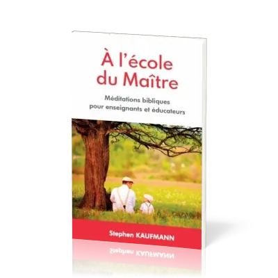 A l'école du Maître, méditations biblique pour enseignants et éducateurs