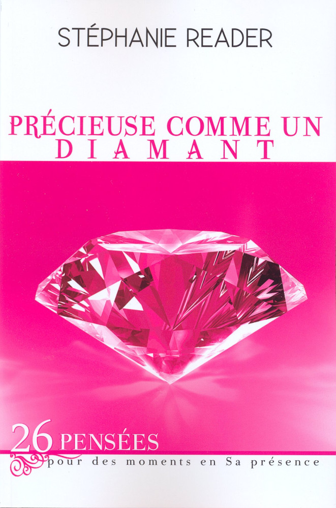 PRECIEUSE COMME UN DIAMANT - 26 PENSEES POUR DES MOMENTS EN SA PRESENCE