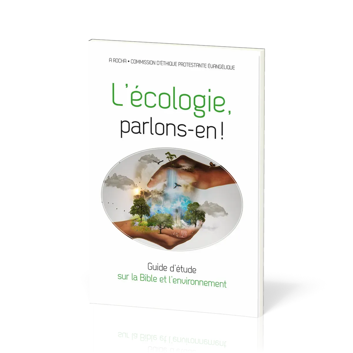Ecologie, parlons-en ! (L') - Guide d'étude sur la Bible et l'environnement