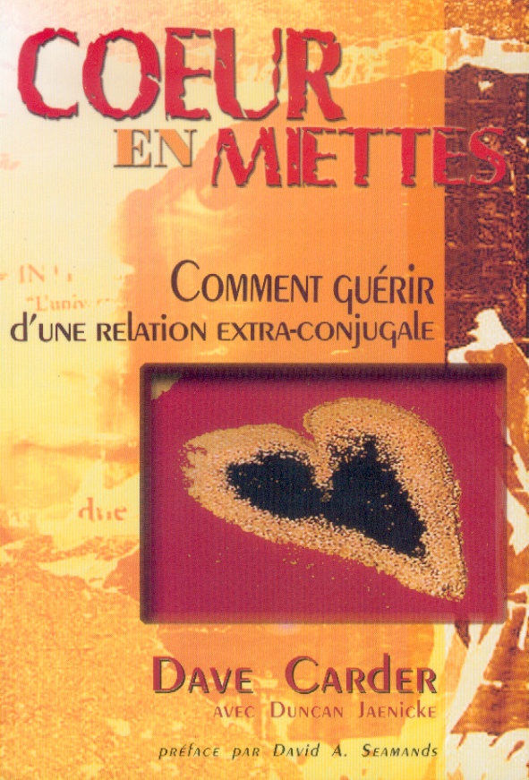 COEUR EN MIETTES - COMMENT GUERIR D'UNE RELATION EXTRACONJUGALE