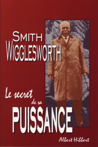 SECRET DE SA PUISSANCE (LE) - SMITH WIGGLESWORTH
