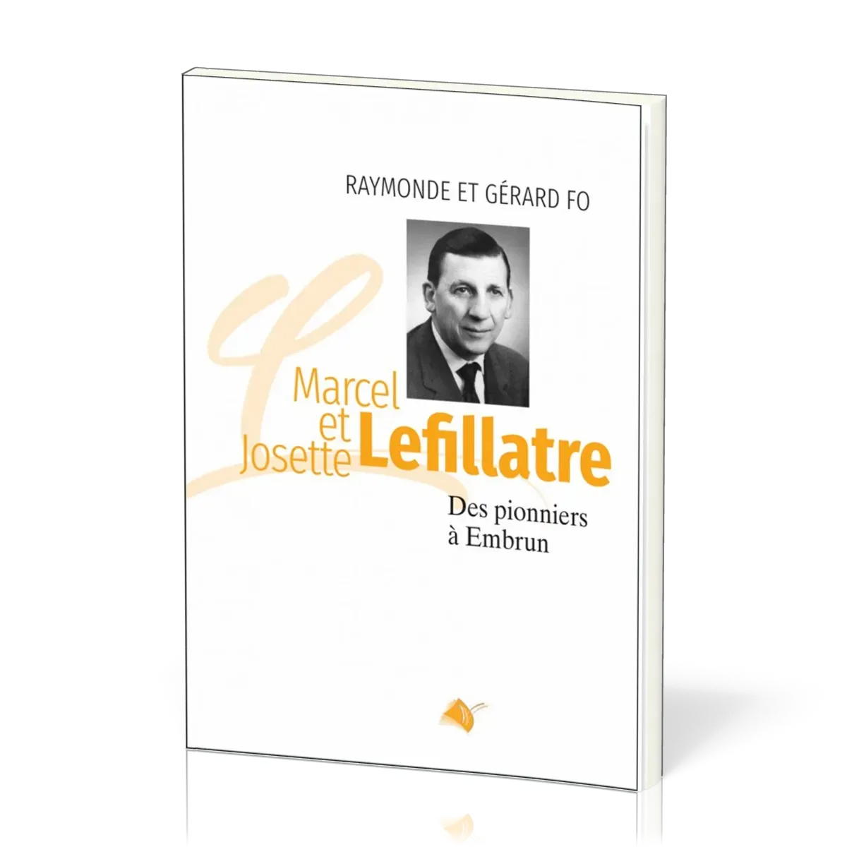 Marcel et Josette Lefillatre - Des pionniers à Embrun