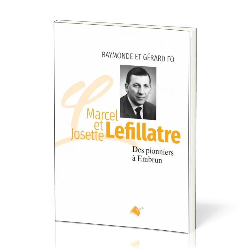 Marcel et Josette Lefillatre - Des pionniers à Embrun