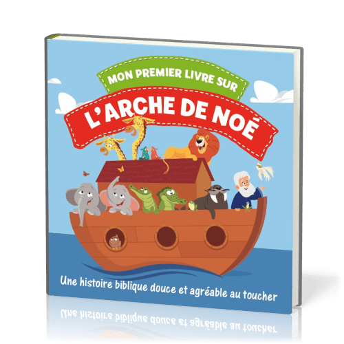 Mon premier livre sur l'Arche de Noé - une histoire biblique douce et agréable au toucher