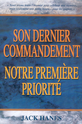 SON DERNIER COMMANDEMENT NOTRE PREMIERE PRIORITE