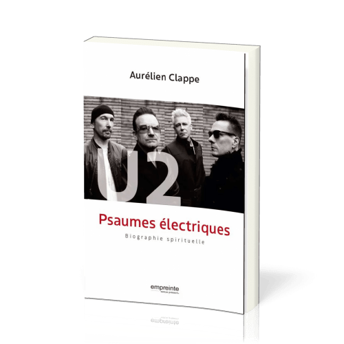 U2 Psaumes électriques - Biographie spirituelle