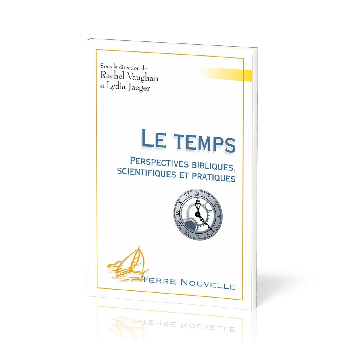 Le Temps - Perspectives bibliques, scientifiques et pratiques