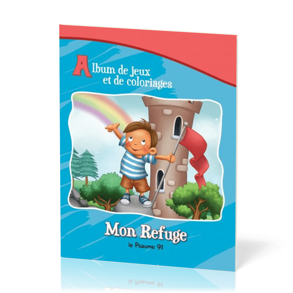 Mon Refuge - Psaume 91 - Album de jeux et de coloriages