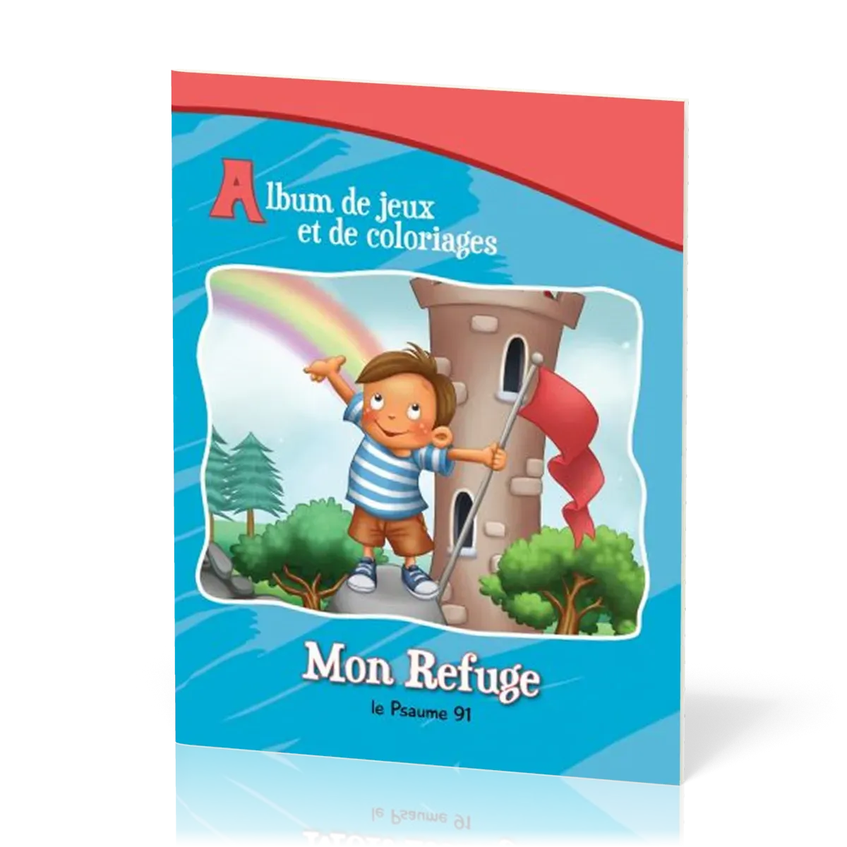 Mon Refuge - Psaume 91 - Album de jeux et de coloriages