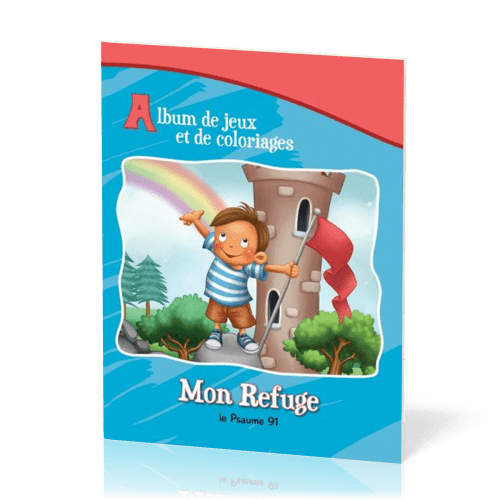 Mon Refuge - Psaume 91 - Album de jeux et de coloriages
