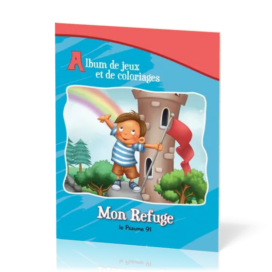 Mon Refuge - Psaume 91 - Album de jeux et de coloriages