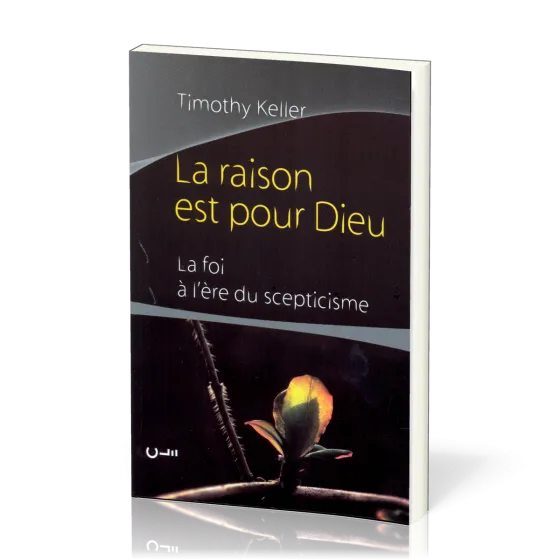 RAISON EST POUR DIEU (LA) - LA FOI A L'ERE DU SCEPTICISME